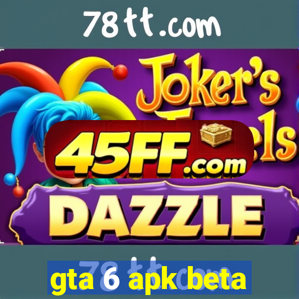 gta 6 apk beta